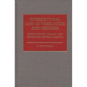 International Law of Take-Overs and Mergers - by  H Leigh Ffrench & Hilton Ffrench (Hardcover) - 1 of 1