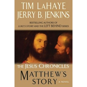 Matthew's Story - (Jesus Chronicles) by  Tim LaHaye & Jerry B Jenkins (Paperback) - 1 of 1