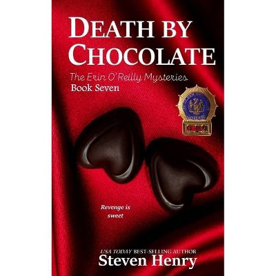 Death By Chocolate - (Erin O'Reilly Mysteries) by  Steven Henry (Paperback)