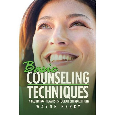 Basic Counseling Techniques - 2nd Edition by  Wayne Perry (Paperback)