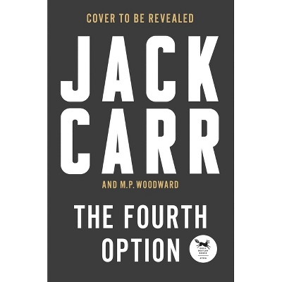 The Fourth Option - by  Jack Carr & M P Woodward (Hardcover)
