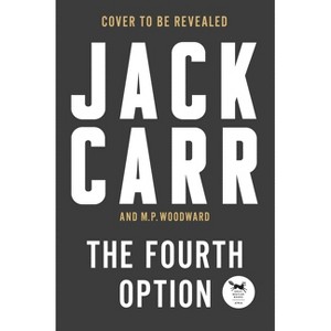 The Fourth Option - by  Jack Carr & M P Woodward (Hardcover) - 1 of 1