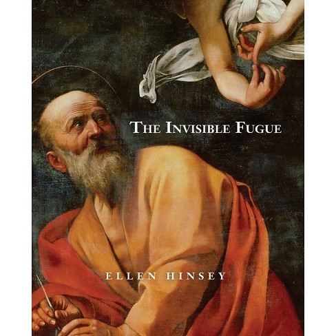 The Invisible Fugue By Ellen Hinsey (paperback) Target