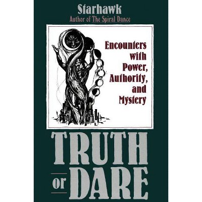 Truth or Dare - by  Starhawk (Paperback)