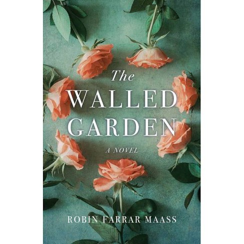 The Walled Garden - by  Robin Farrar Maass (Paperback) - image 1 of 1