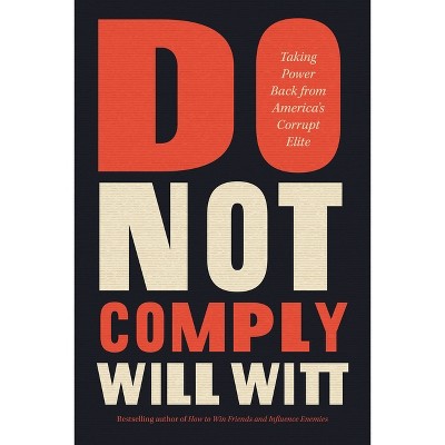 Do Not Comply - By Will Witt (hardcover) : Target