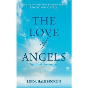 The Love of Angels (Spiritual Encounters) - by  Linda Hale Bucklin (Paperback) - 1 of 1