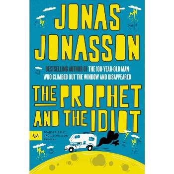 The Prophet and the Idiot - by  Jonas Jonasson (Paperback)