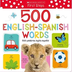 My First 500 English/Spanish Words / MIS Primeras 500 Palabras Inglés-Español Bilingual Book: Scholastic Early Learners (My First) - (Hardcover)