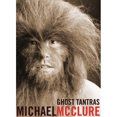 Ghost Tantras - (City Lights/Grey Fox) by  Michael McClure (Paperback)