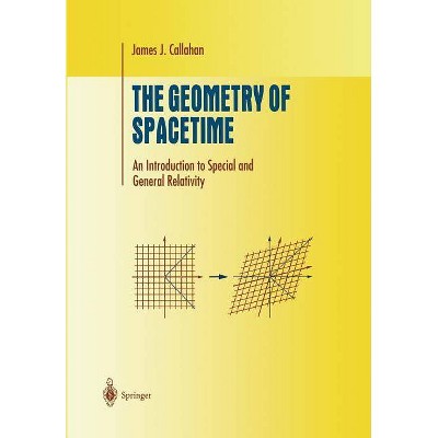 The Geometry of Spacetime - (Undergraduate Texts in Mathematics) by  James J Callahan (Paperback)