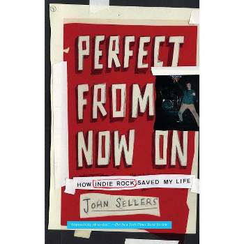 Perfect from Now on - by  John Sellers (Paperback)