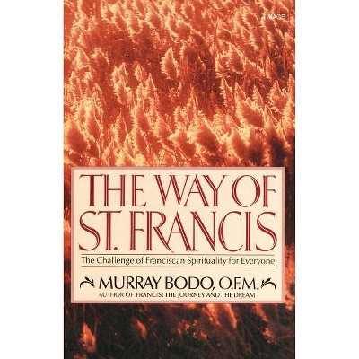 The Way of St. Francis - by  Murray Bodo (Paperback)