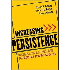 Increasing Persistence - by  Wesley R Habley & Jennifer L Bloom & Steve Robbins (Hardcover) - 1 of 1
