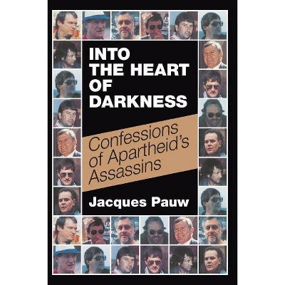 Into the Heart of Darkness - by  Jacques Pauw (Paperback)