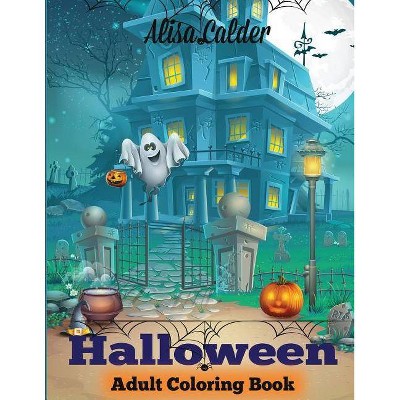 Halloween Coloring Book - (Adult Coloring Books) by  Alisa Calder (Paperback)