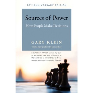 Sources of Power, 20th Anniversary Edition - 20th Edition by  Gary A Klein (Paperback) - 1 of 1