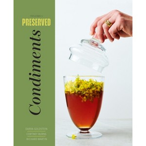 Preserved: Condiments - by  Darra Goldstein & Cortney Burns & Richard Martin (Hardcover) - 1 of 1