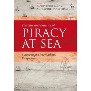 The Law and Practice of Piracy at Sea - by  Panos Koutrakos & Achilles Skordas (Hardcover) - 1 of 1