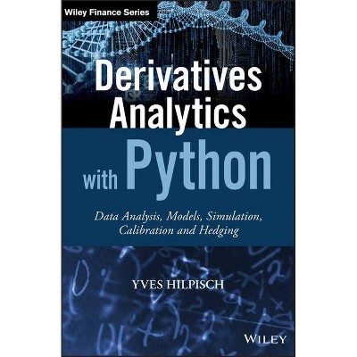 Derivatives Analytics with Python - (Wiley Finance) by  Yves Hilpisch (Hardcover)