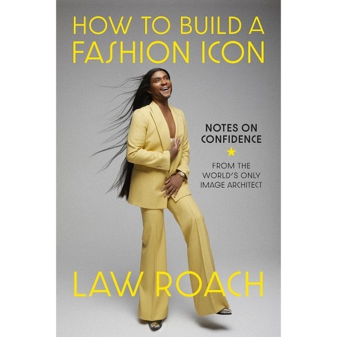 How To Build A Fashion Icon - By Law Roach (hardcover) : Target