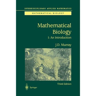 Mathematical Biology - (Interdisciplinary Applied Mathematics) 3rd Edition by  James D Murray (Paperback)