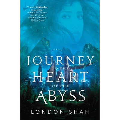 Journey to the Heart of the Abyss - (Light the Abyss) by  London Shah (Hardcover)