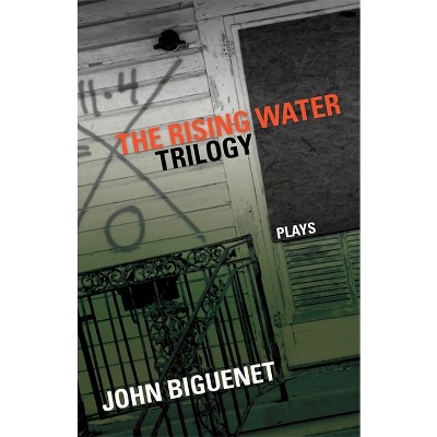 The Rising Water Trilogy - by  John Biguenet (Paperback)