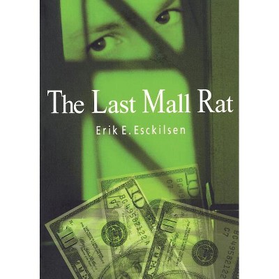 Last Mall Rat - by  Erik E Esckilsen (Paperback)