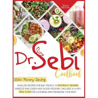 Dr. Sebi Cookbook - by  Serena Brown (Hardcover)