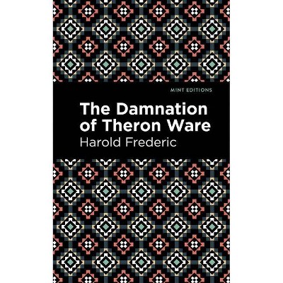 The Damnation of Theron Ware - (Mint Editions) by  Harold Frederic (Paperback)