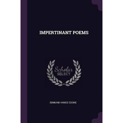 Impertinant Poems - by  Edmund Vance Cooke (Paperback)