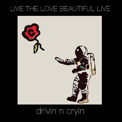 Drivin N' Cryin - Live the Love Beautiful Live (CD)