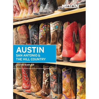 Moon Austin, San Antonio & the Hill Country - (Travel Guide) 6th Edition by  Justin Marler (Paperback)