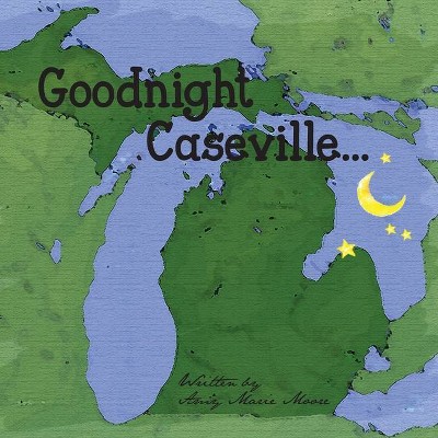 Goodnight Caseville - by  Amy Marie Moore (Paperback)