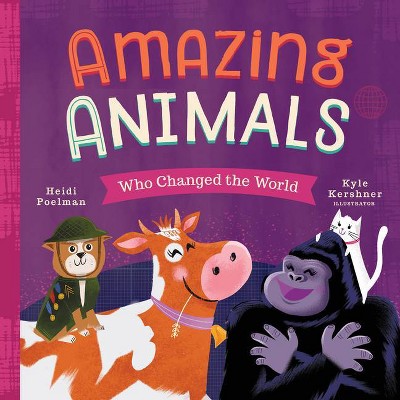 Amazing Animals Who Changed the World - (Little Heroes) by  Heidi Poelman (Board Book)