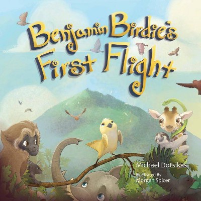 Benjamin Birdie's First Flight - by  Michael Dotsikas (Paperback)