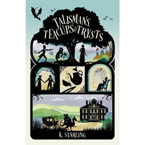 Talismans, Teacups, and Trysts - (Alderwood Regency Fantasies) by  K Starling (Paperback) - 1 of 1