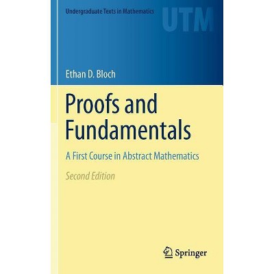 Proofs and Fundamentals - (Undergraduate Texts in Mathematics) 2nd Edition by  Ethan D Bloch (Hardcover)