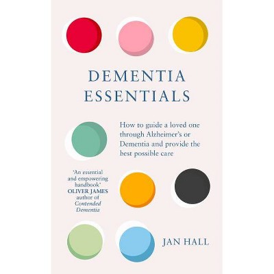 Dementia Essentials - by  Jan Hall (Paperback)