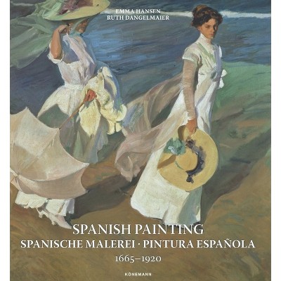 Spanish Painting 1665-1920 - (Art Periods & Movements) by  Emma Hansen & Ruth Dangelmeier (Hardcover)