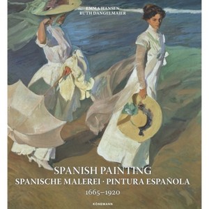 Spanish Painting 1665-1920 - (Art Periods & Movements) by  Emma Hansen & Ruth Dangelmeier (Hardcover) - 1 of 1