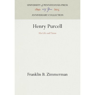 Henry Purcell - (Anniversary Collection) by  Franklin B Zimmerman (Hardcover)