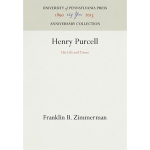 Henry Purcell - (Anniversary Collection) by  Franklin B Zimmerman (Hardcover) - 1 of 1