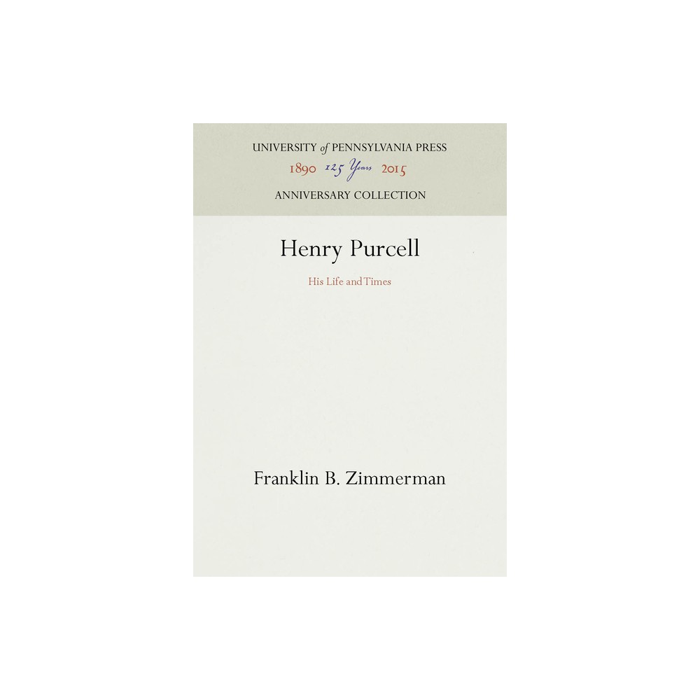 Henry Purcell - (Anniversary Collection) by Franklin B Zimmerman (Hardcover)