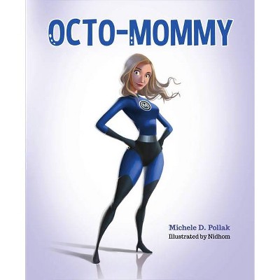 Octo-Mommy - by  Michele Pollak (Hardcover)