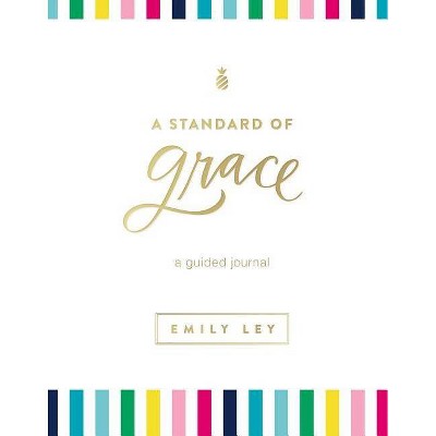 A Standard of Grace - by  Emily Ley (Hardcover)