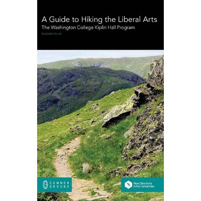 A Guide to Hiking the Liberal Arts - by  Richard Gillin (Hardcover)