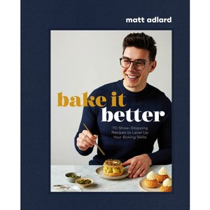 Bake It Better - by  Matt Adlard (Hardcover) - 1 of 1