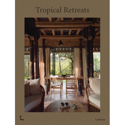 Tropical Retreats - by  Iker Zuniga (Hardcover)